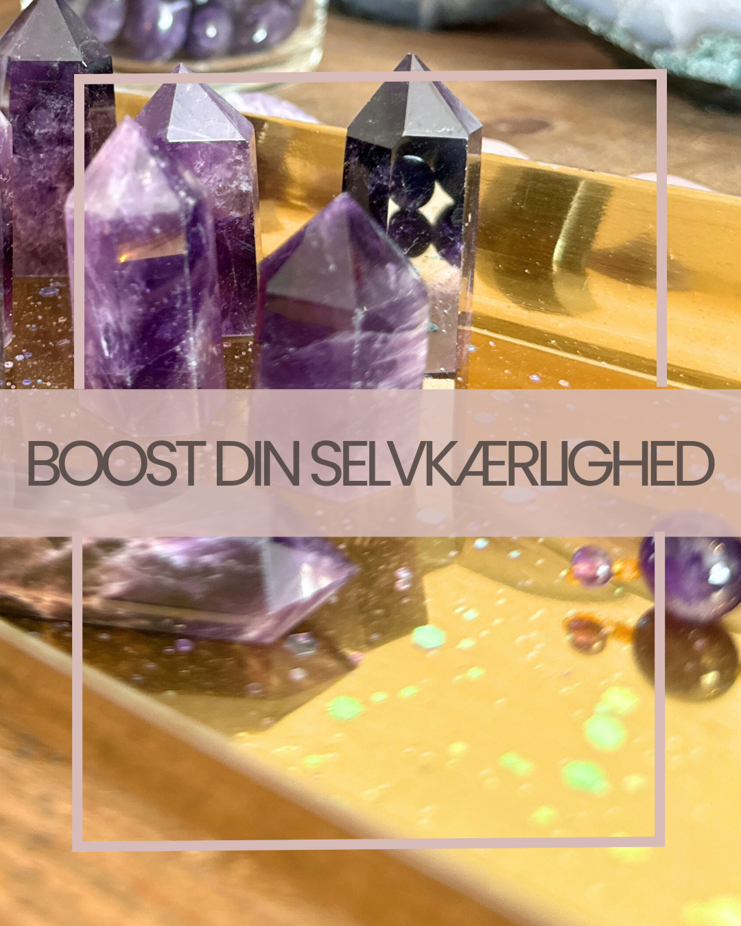 BOOST DIN SELVKÆRLIGHED - KRYSTAL - UNIKA